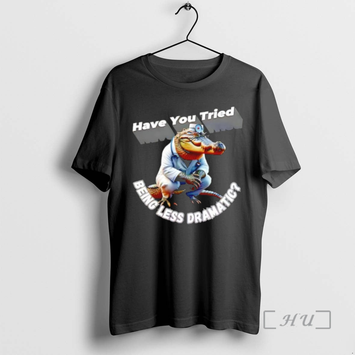 New Alligator Doctor Have You Tried Being Less Dramatic T-Shirts, Hoodie, Sweatshirt | InkRitualCo.com