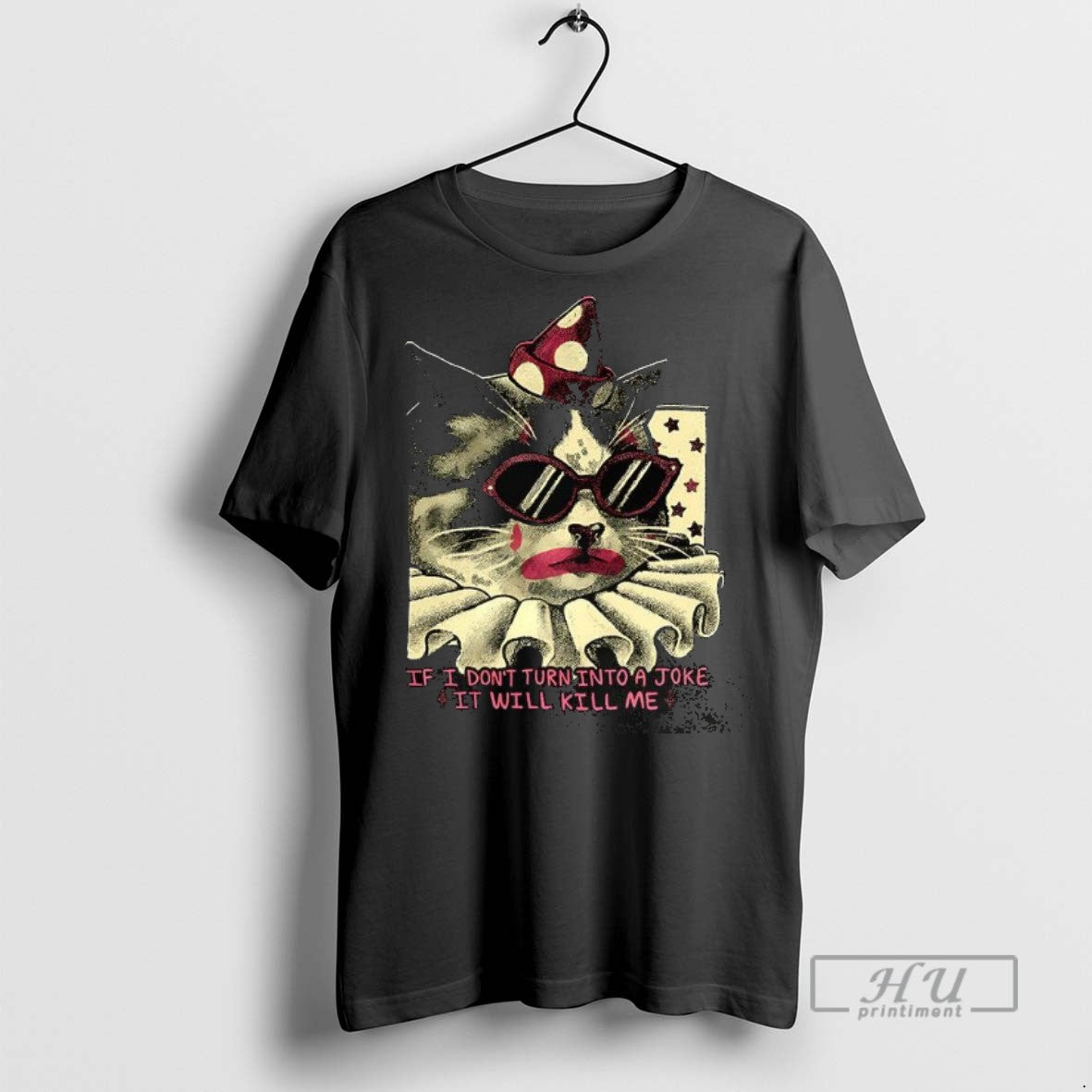 New Clown Cat If I Dont Turn Into A Joke It Will Kill Me Graphic T-Shirts, Hoodie, Sweatshirt | InkRitualCo.com