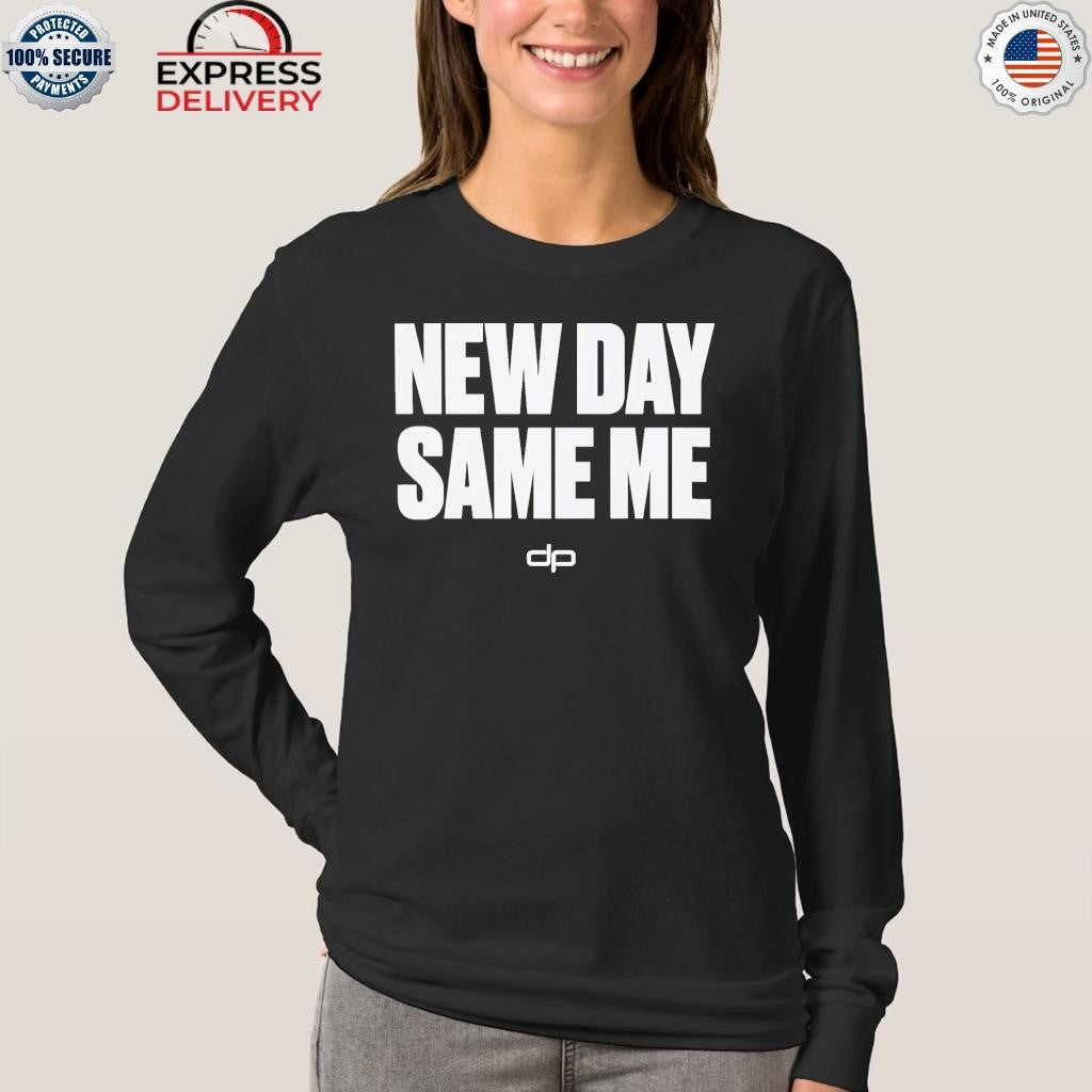 New Day Same Me Shirt