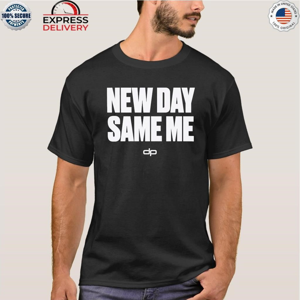 New Day Same Me Shirt