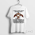 New Donkey I Dont Care What Anyone Says Good People Get Tired Of Being Good T-Shirts, Hoodie, Sweatshirt | InkRitualCo.com