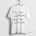 New Elon Musk On This Platform We Love Criticism T-Shirts, Hoodie, Sweatshirt | InkRitualCo.com