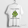New Grinch I Have Stability Ability To Stab T-Shirts, Hoodie, Sweatshirt | InkRitualCo.com