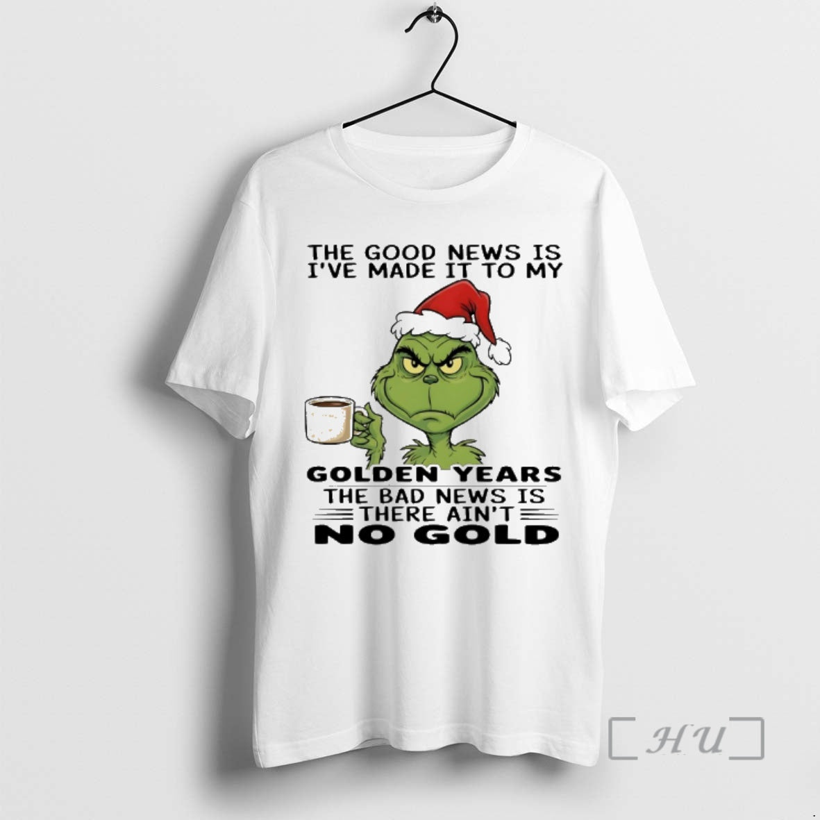 New Grinch Santa The Good News Is Ive Made It To My Golden Years The T-Shirts, Hoodie, Sweatshirt | InkRitualCo.com