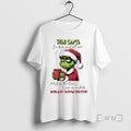New Grinch Dear Santa Ive Been Good All Year Most Of The Time Once In T-Shirts, Hoodie, Sweatshirt | InkRitualCo.com