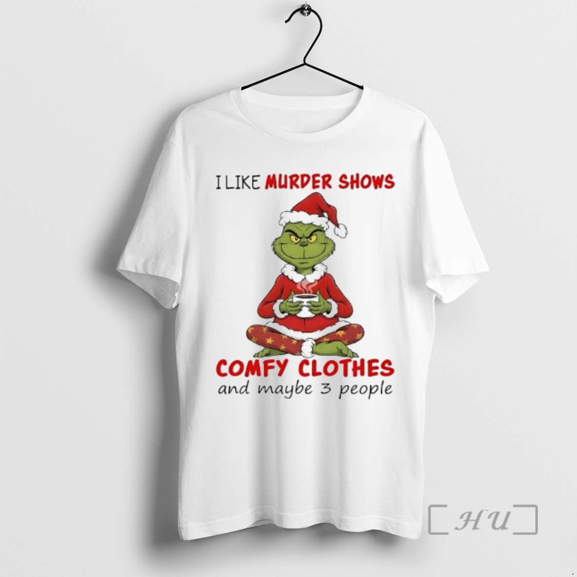 New Grinch I Like Murder Shows Comfy Clothes And Maybe 3 People Premium T Shirts Hoodie, Sweatshirt | InkRitualCo.com