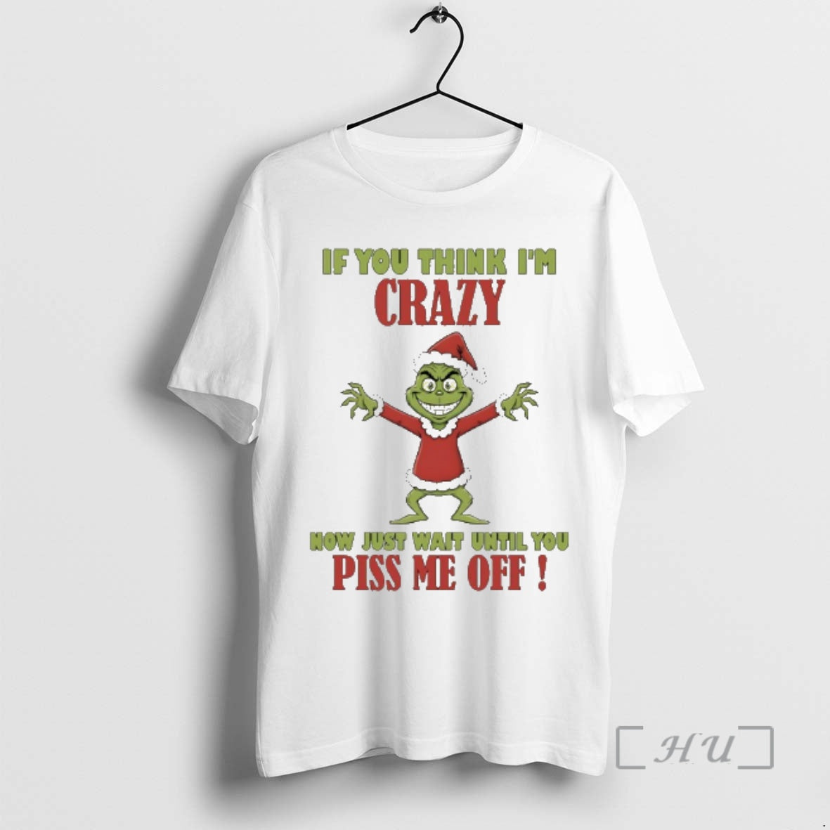 New Grinch If You Think Im Crazy Now Just Wait Until You Piss Me Off T-Shirts, Hoodie, Sweatshirt | InkRitualCo.com