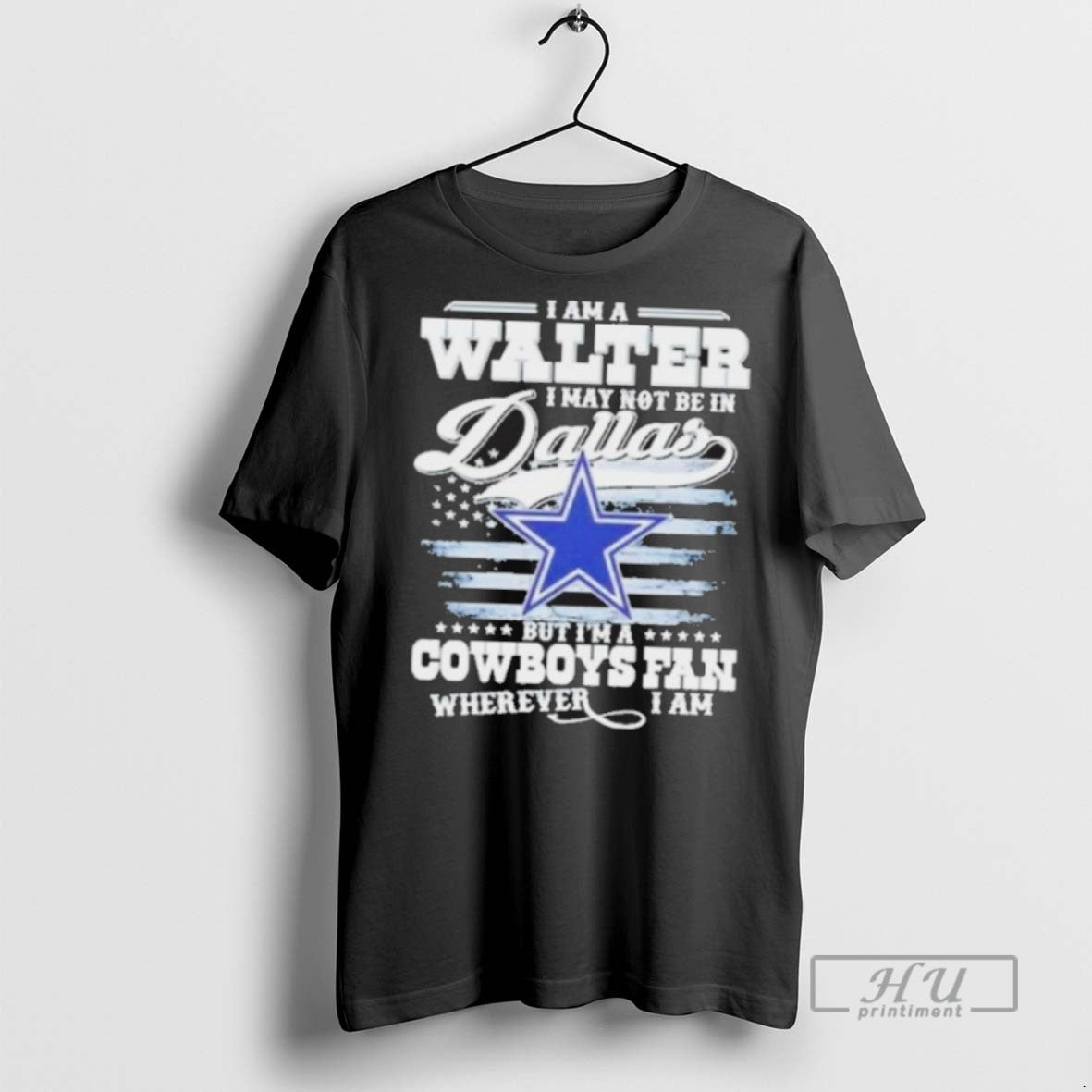 New I Am A Walter I May Not Be In Dallas But Im A Cowboys T-Shirts, Hoodie, Sweatshirt | InkRitualCo.com