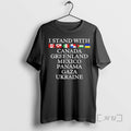 New I Stand With You All Canada Greenland Mexico Panama Gaza Ukraine Premium T Shirts Hoodie, Sweatshirt | InkRitualCo.com