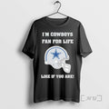 New Im Cowboys Fan For Life Like If You Are Dallas Cowboys Helmets Premium T-Shirts, Hoodie, Sweatshirt | InkRitualCo.com