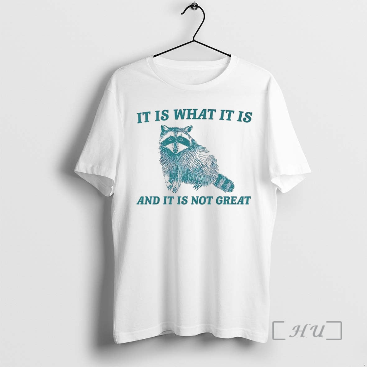 New It Is What It Is And It Is Not Great Raccoon Premium T Shirts Hoodie, Sweatshirt | InkRitualCo.com