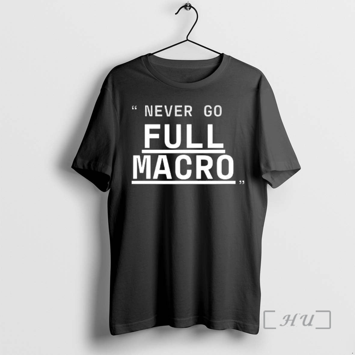 New Never Go Full Macro Underline T-Shirts, Hoodie, Sweatshirt | InkRitualCo.com
