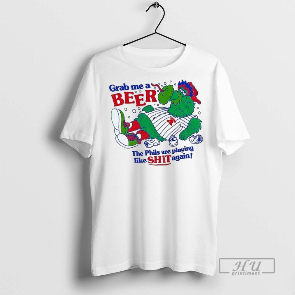 New Phanatic Philadelphia Phillies Mascot Grab Me A Beer The Phillies Are Playing Like Shit T-Shirts, Hoodie, Sweatshirt