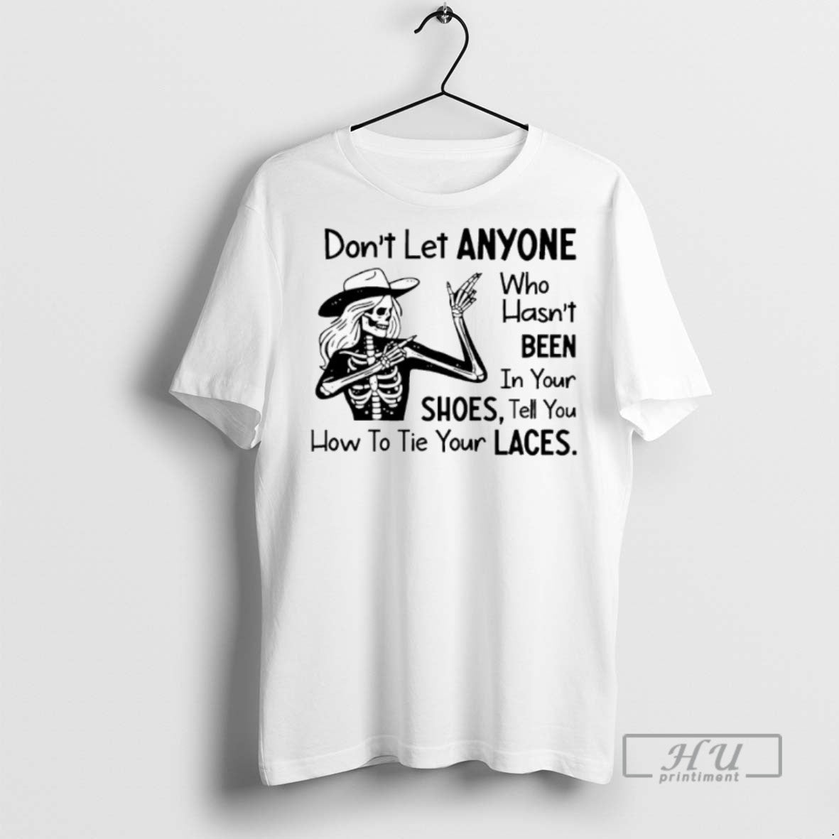 New Skeleton Cowboy Dont Let Anyone Who Hasnt Been In Your Shoes Tell You How T-Shirts, Hoodie, Sweatshirt | InkRitualCo.com