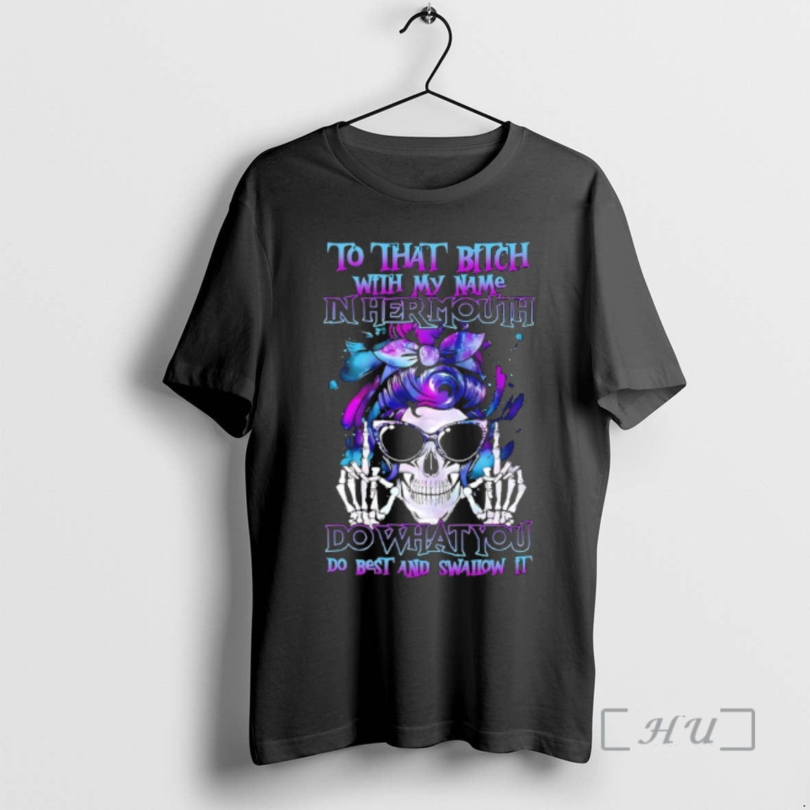 New Skull Hair To That Bitch With My Name In Her Mouth Do What You T-Shirts, Hoodie, Sweatshirt | InkRitualCo.com
