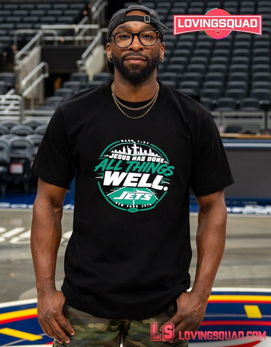 New York Jets Jesus Has Done All Things Well Mark 7 37 T-shirt