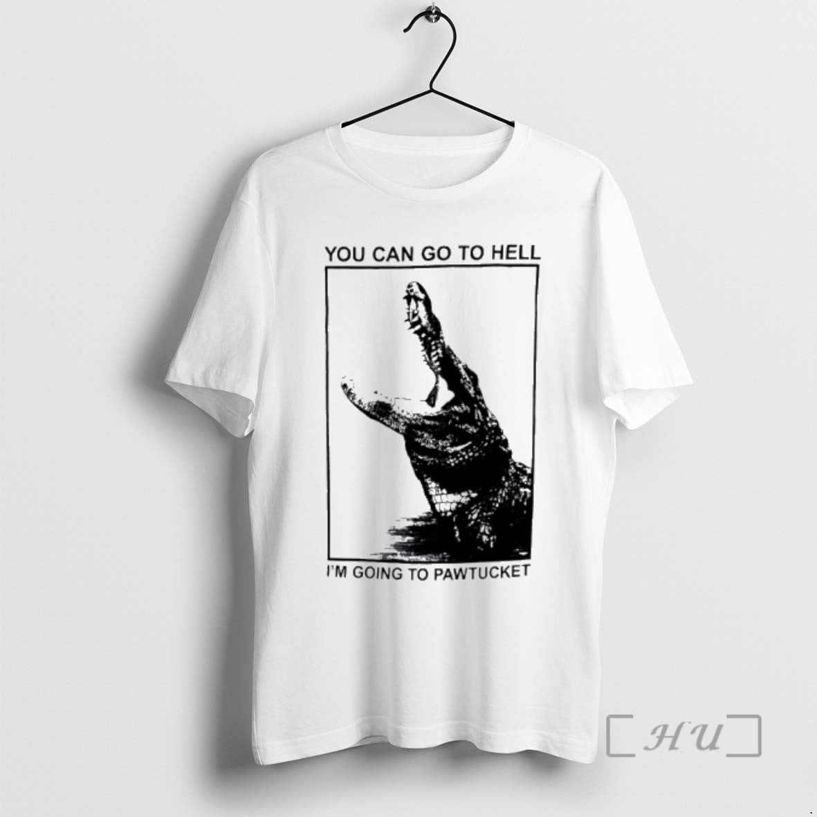 New You Can Go To Hell Im Going To Pawtucket Alligator Premium T Shirts Sweater Hoodie, Sweatshirt | InkRitualCo.com