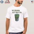 No Drama Just Matcha Shirt
