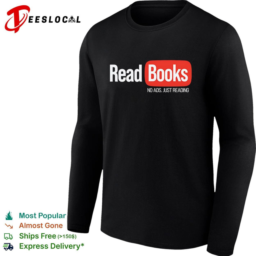 No ads just reading read books shirt