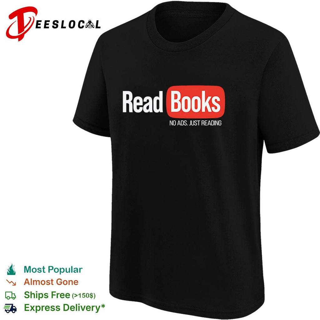No ads just reading read books shirt
