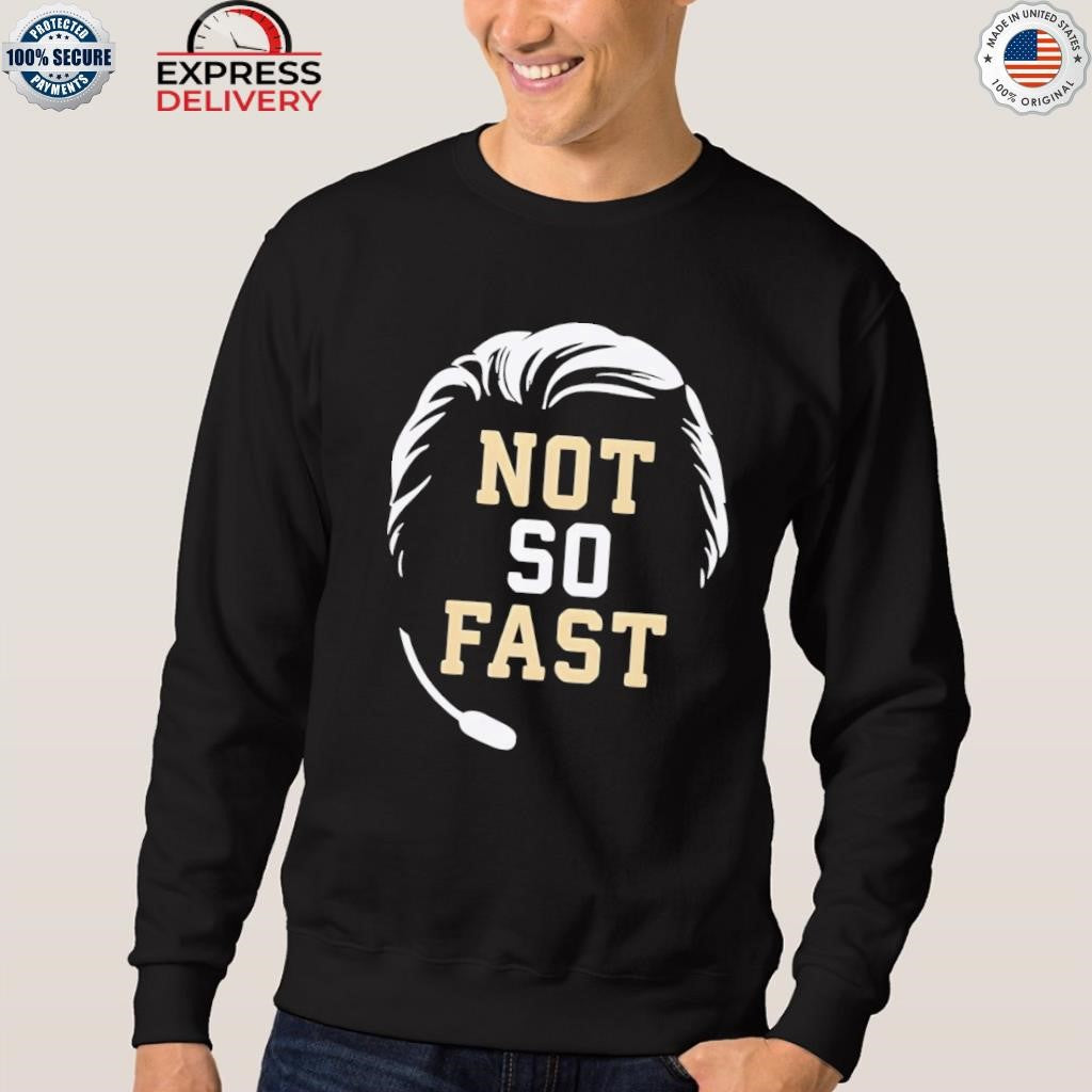 Not So Fast Shirt
