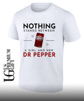 Nothing Stands Between a Girl and Her Dr Pepper shirt