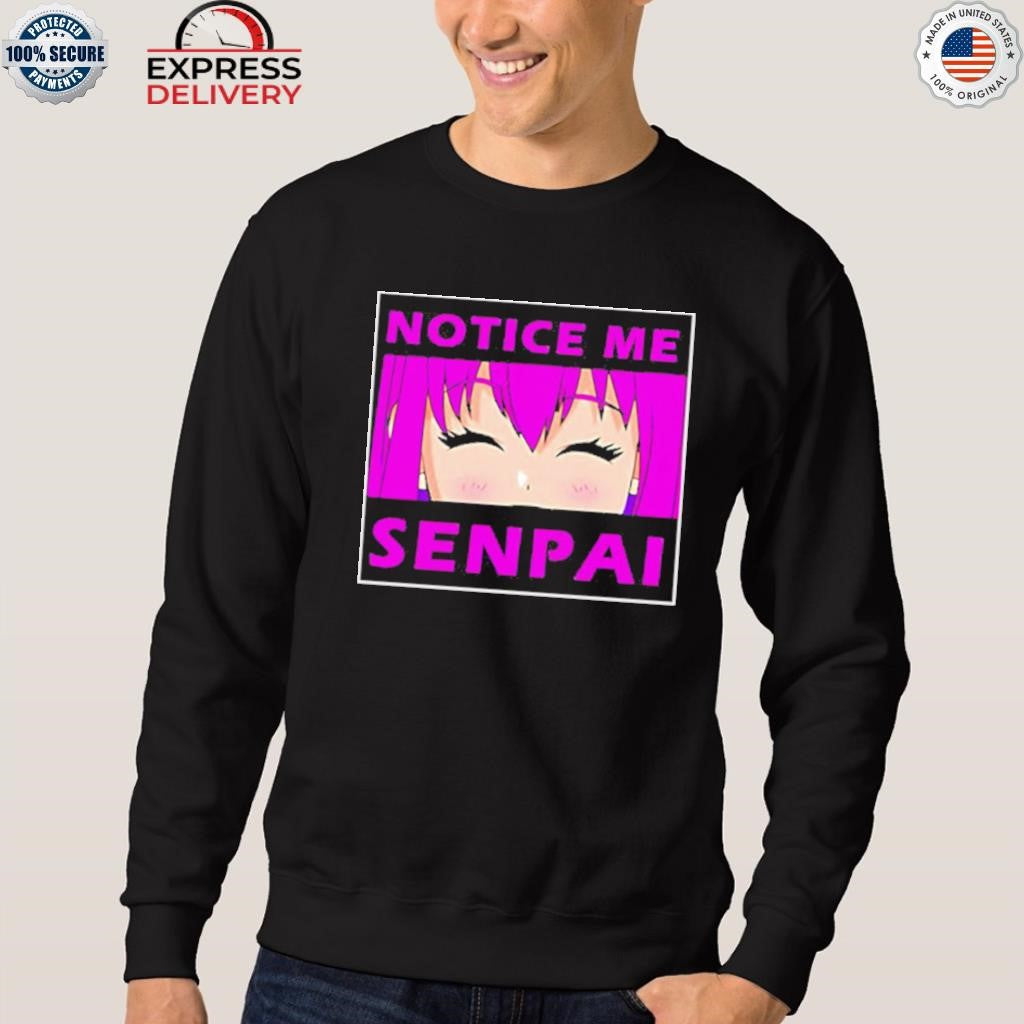 Notice Me Senpai Anime Shirt