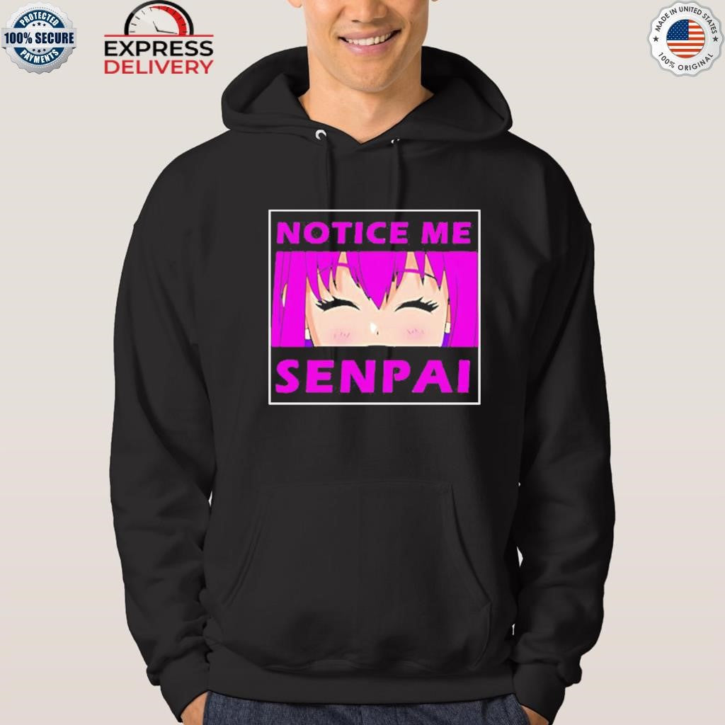 Notice Me Senpai Anime Shirt