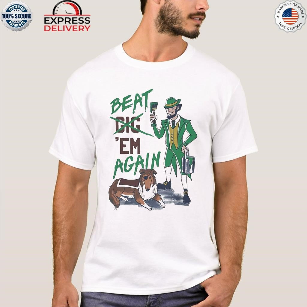 Notre Dame Fighting Irish Beat Em Again Shirt
