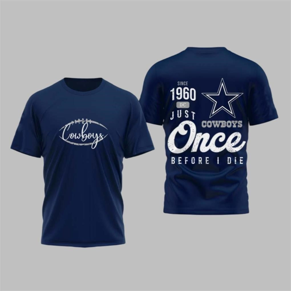 2025 Cowboys Once Before I Die Shirt