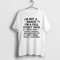 Official 2025 Im Not A Snack Im A Full Street Taco Messy Spicy Slightly Unstable T-Shirts, Hoodie, Sweatshirt