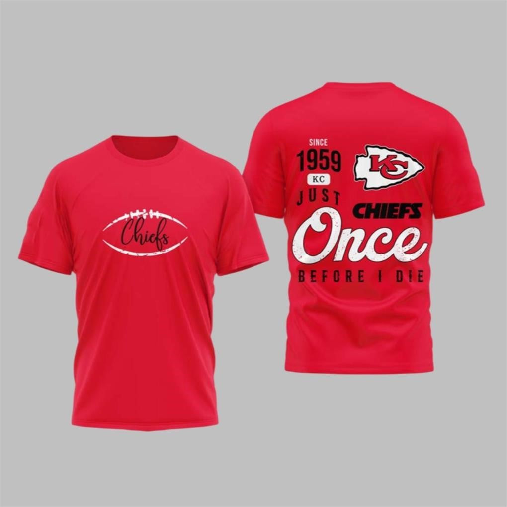 2025 KC Chiefs Once Before I Die Shirt