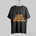 Official 3 Letter Agencies Make Me Say 4 Letter Words T-Shirts, Hoodie, Sweatshirt | InkRitualCo.com