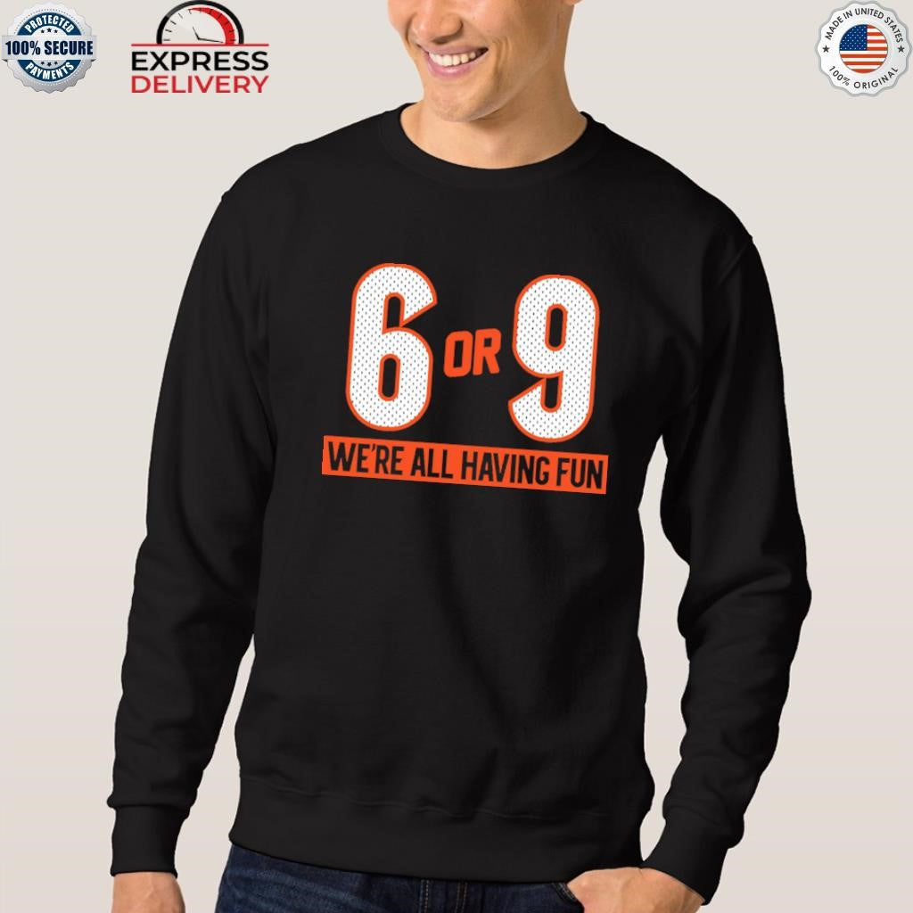 6 or 9 We’re All Having Fun Shirt