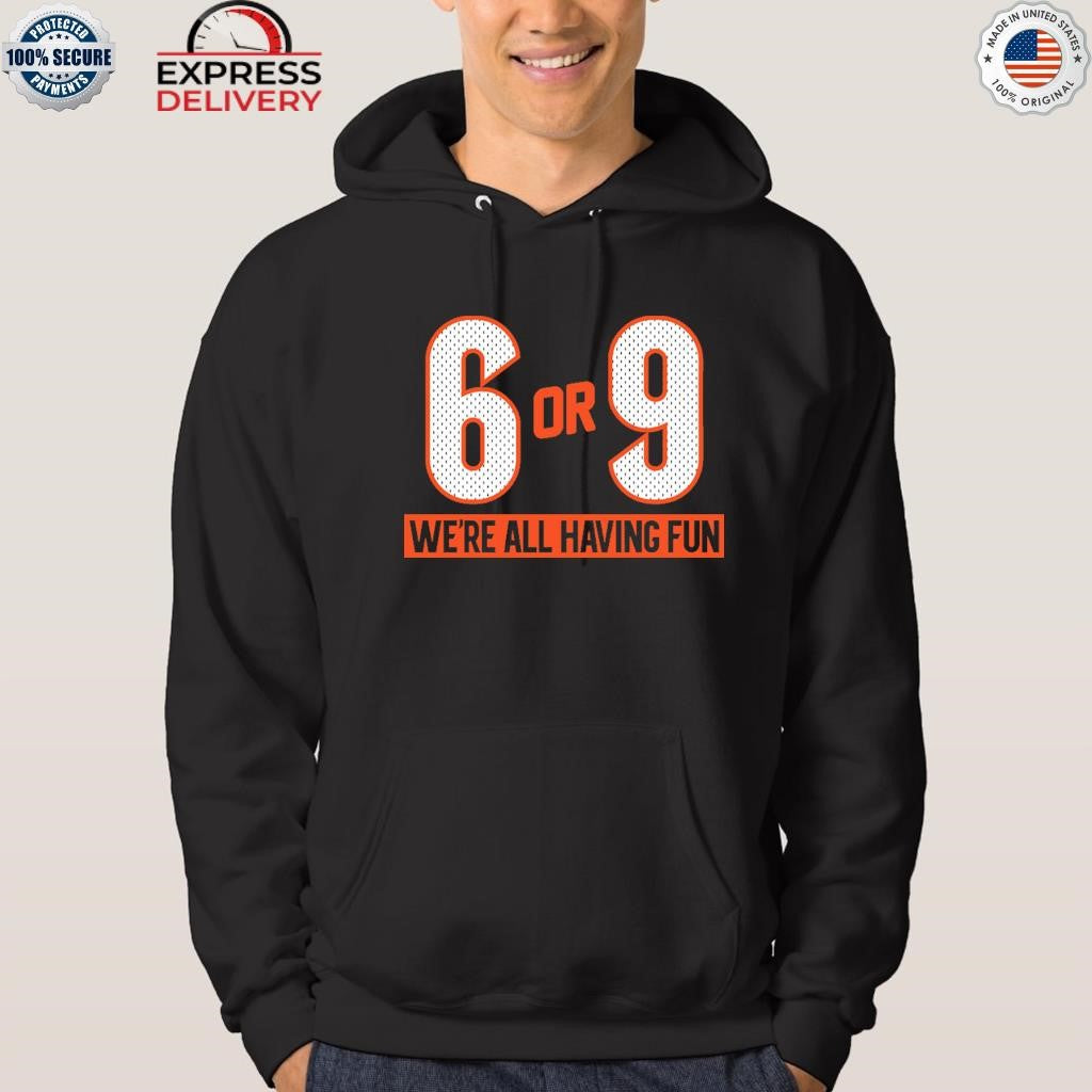 6 or 9 We’re All Having Fun Shirt