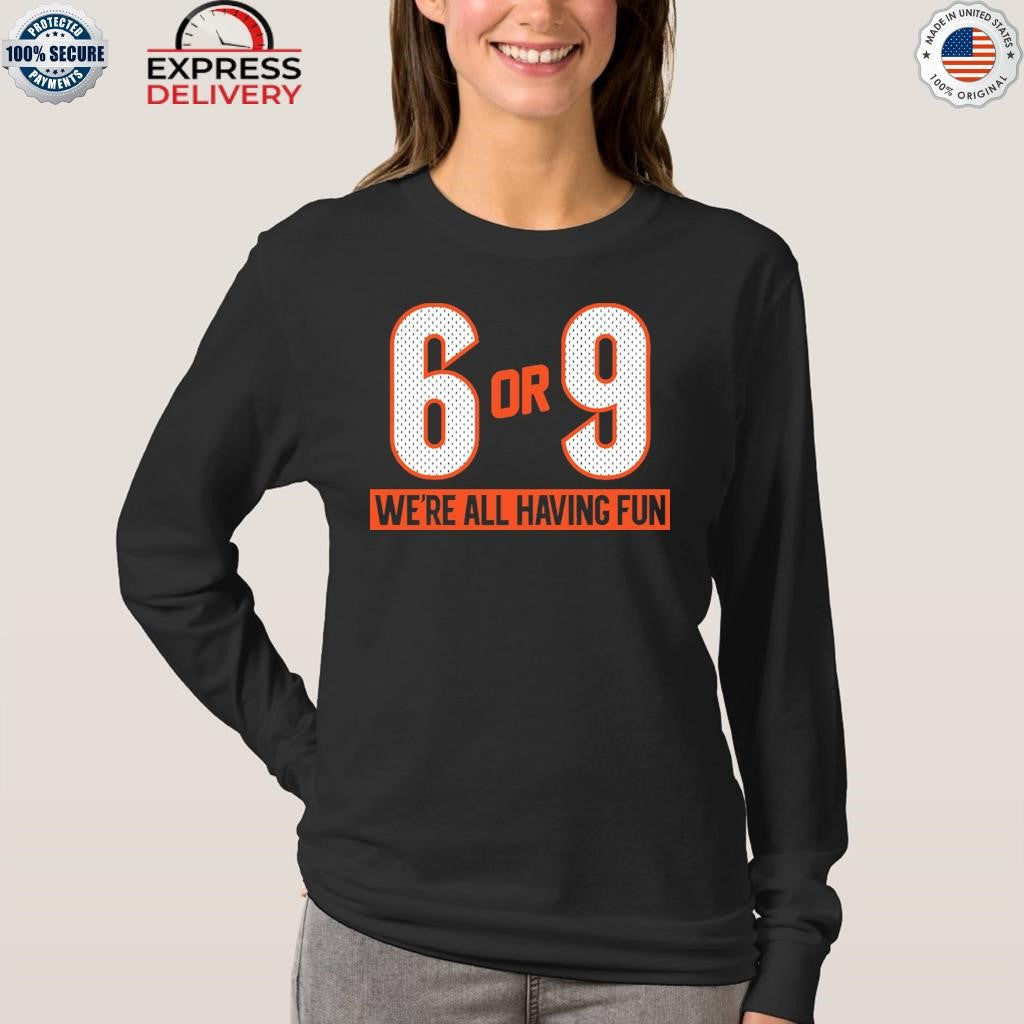 6 or 9 We’re All Having Fun Shirt