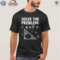 67 Math Meme Solve The Problem Teacher For Student Shirt