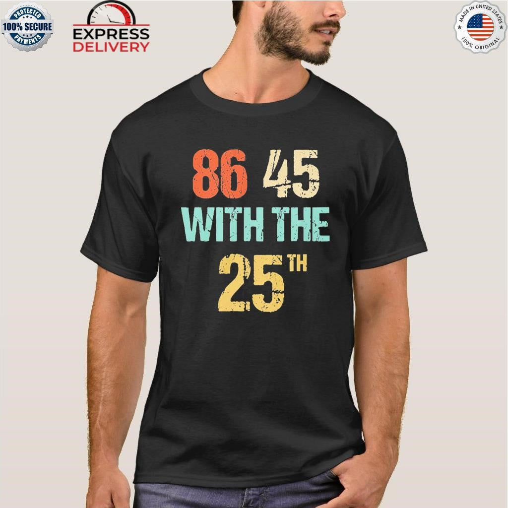 86 45 With The 25th Shirt