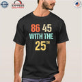 86 45 With The 25th Shirt