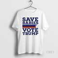 Official 8sjb90ol Save Babies Vote Pro Trump 2020 Election T-Shirts, Hoodie, Sweatshirt | InkRitualCo.com