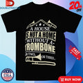A House Is Not A Home Without A Trombone Or Two Or Three Trumpets Shirts