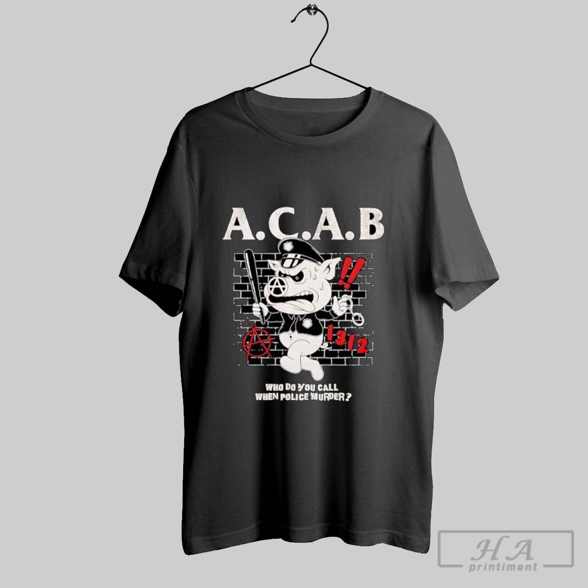 Official A C A B Who Do You Call When Police Murder Pig T-Shirts, Hoodie, Sweatshirt | InkRitualCo.com