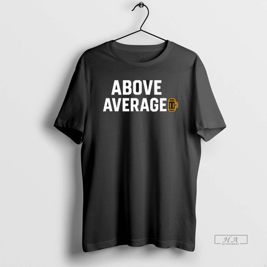 Official Above Average Beer T-Shirts, Hoodie, Sweatshirt | InkRitualCo.com