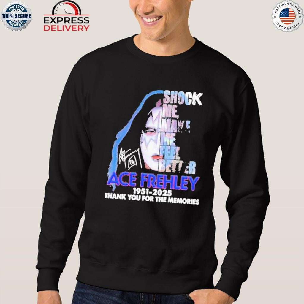 Ace Frehley Shock Me Make Me Feel Better 1951 2025 Thank You For The Memories Signature Shirt