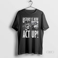 Official Act Up History Is Now Radical Pride 2025 T-Shirts, Hoodie, Sweatshirt | InkRitualCo.com