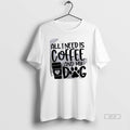 Official All I Need Is Coffee And My Dog White T-Shirts, Hoodie, Sweatshirt | InkRitualCo.com