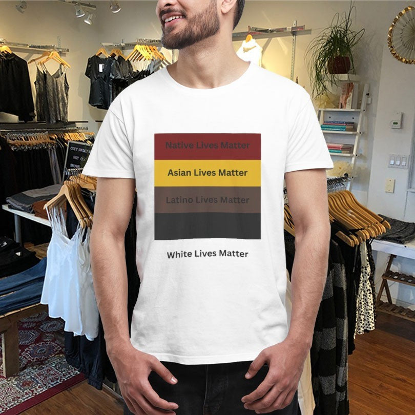 All Lives Matter Native Lives Matter Asian Lives Matter Latino Lives Matter White Lives Matter Shirts