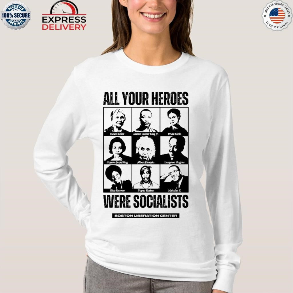 All Your Heroes Were Socialist Boston Liberation Center Shirt