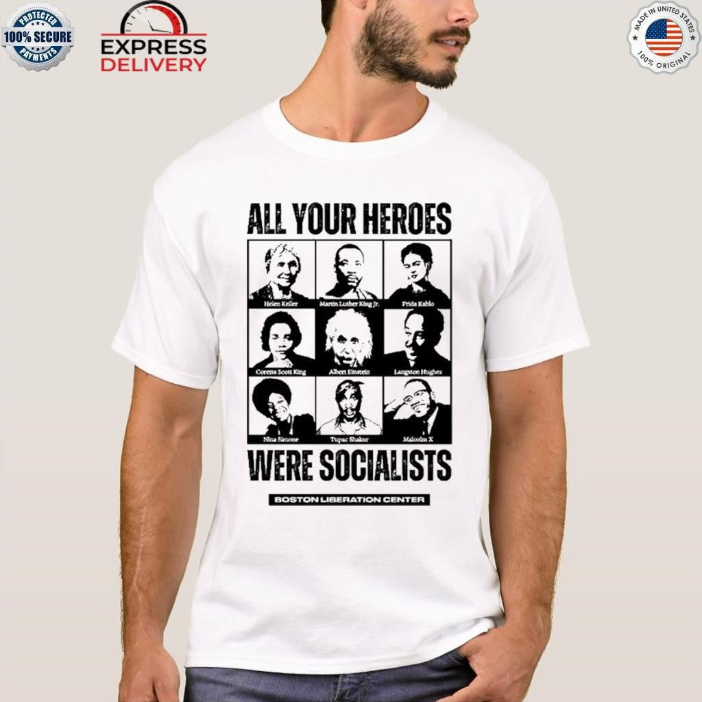 All Your Heroes Were Socialist Boston Liberation Center Shirt