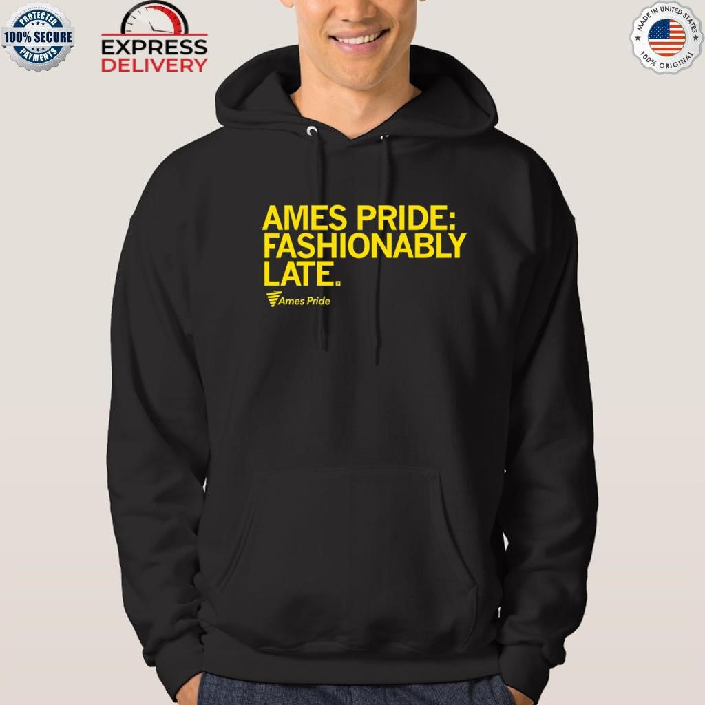Ames Pride Fashionably Late Shirt